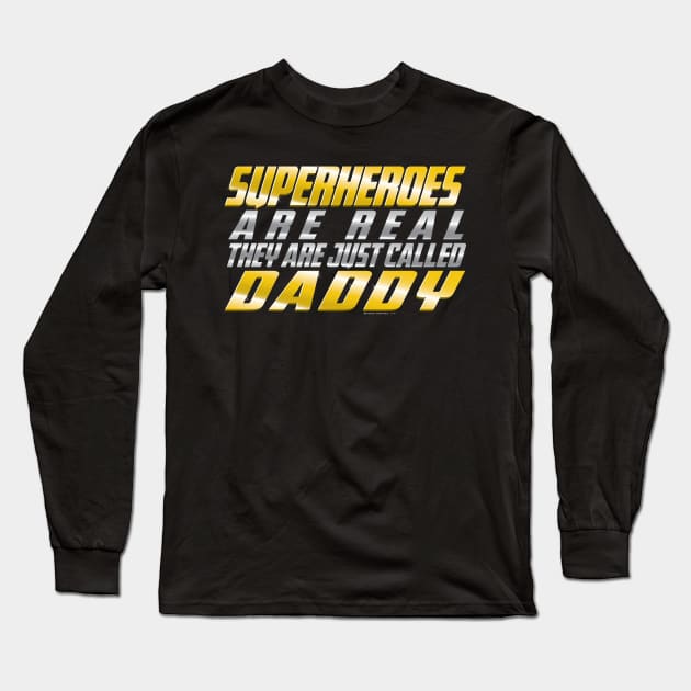 Superheroes are real Daddy! Long Sleeve T-Shirt by Illustratorator